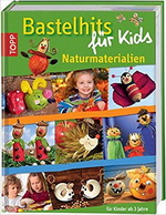 Bastelhits für Kinder - Naturmaterialien (Topp - 2011)